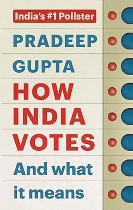 HOW INDIA VOTES AND WHAT IT MEANS BY PRADEEP GUPTA [HARDCOVER] OLD BOOK