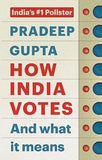 HOW INDIA VOTES AND WHAT IT MEANS BY PRADEEP GUPTA [HARDCOVER] OLD BOOK