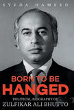 BORN TO BE HANGED (POLITICAL BIOGRAPHY OF ZULFIKAR ALI BHUTTO): BY SYEDA HAMEED(HARDCOVER) OLD BOOK
