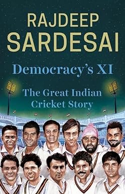 DEMOCRACY'S XI : THE GREAT INDIAN CRICKET STORY BY RAJDEEP SARDESAI (HARDCOVER) OLD BOOK