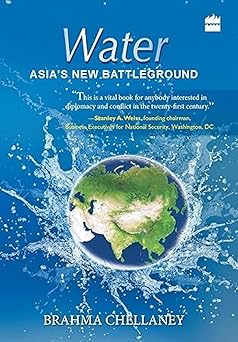 WATER : ASIA'S NEW BATTLEGROUND BY BRAHMA CHELLANEY [HARDCOVER] OLD BOOK
