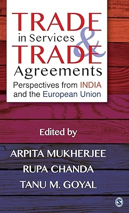 TRADE IN SERVICES & TRADE AGREEMENTS : PERSPECTIVES FROM INDIA AND THE EUROPEAN UNION BY ARPITA MUKHERJEE, RUPA CHANDA [HARDCOVER]