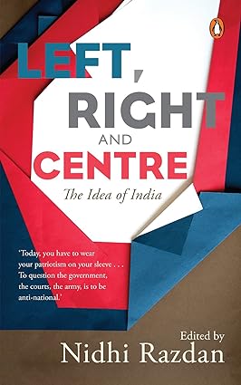 LEFT, RIGHT AND CENTRE : THE IDEA OF INDIA BY NIDHI RAZDAN ( HARDCOVER) OLD BOOK