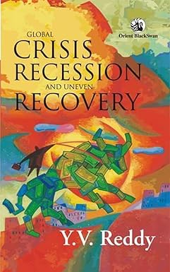 GLOBAL CRISIS RECESSION AND UNEVEN RECOVERY BY Y.V. REDDY (HARDCOVER)