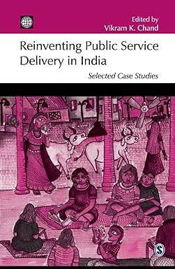REINVENTING PUBLIC SERVICE DELIVERY IN INDIA : SELECTED CASE STUDIES BY VIKRAM K. CHAND [HARDCOVER] OLD BOOK
