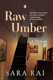 RAW UMBER : A MEMOIR BY SARA RAI (HARDCOVER)