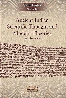 ANCIENT INDIAN SCIENTIFIC THOUGHT AND MODERN THEORIES : AN OVERVIEW BY DHIRENDRANATH BANERJEE (HARDCOVER)