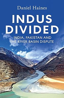 INDUS DIVIDED : INDIA, PAKISTAN AND THE RIVER BASIN DISPUTE BY DANIEL HAINES (HARDCOVER) OLD BOOK