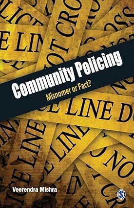 COMMUNITY POLICING : MISNOMER OR FACT ? BY VEERENDRA MISHRA (HARDCOVER)