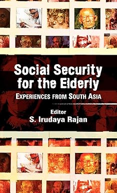 SOCIAL SECURITY FOR THE ELDERLY : EXPERIENCES FROM SOUTH ASIA BY S. IRUDAYA RAJAN (HARDCOVER)