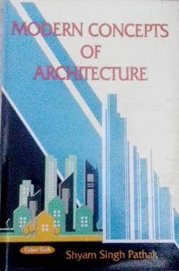 MODERN CONCEPTS OF ARCHITECTURE BY SHYAM SINGH PATHAK (HARDCOVER)