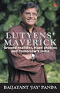 LUTYENS' MAVERICK : GROUND REALITIES, HARD CHOICES AND TOMORROW'S INDIA BY BAIJAYANT 'JAY' PANDA (HARDCOVER)