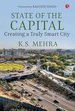 STATE OF THE CAPITAL : CREATING A TRULY SMART CITY BY K.S. MEHRA [HARDBOUND] OLD BOOK