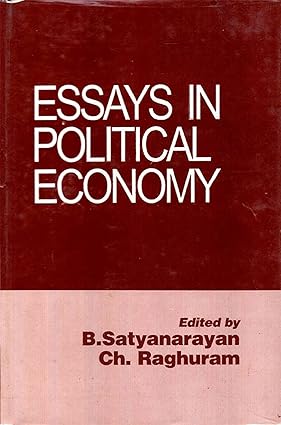 ESSAYS IN POLITICAL ECONOMY BY B. SATYANARAYAN, CH. RAGHURAM (HARDCOVER) OLD BOOK