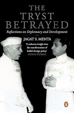 THE TRYST BETRAYED : REFLECTIONS ON DIPLOMACY AND DEVELOPMENT BY JAGAT S. MEHTA (HARDCOVER) OLD BOOK
