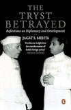 THE TRYST BETRAYED : REFLECTIONS ON DIPLOMACY AND DEVELOPMENT BY JAGAT S. MEHTA (HARDCOVER) OLD BOOK