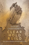 CLEAR HOLD BUILD : HARD LESSONS OF BUSINESS AND HUMAN RIGHTS IN INDIA BY SUDEEP CHAKRAVARTI (HARDCOVER) OLD BOOK