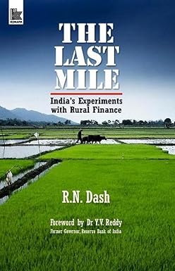 THE LAST MILE : INDIA'S EXPERIMENTS WITH RURAL FINANCE BY R.N. DASH (HARDCOVER)
