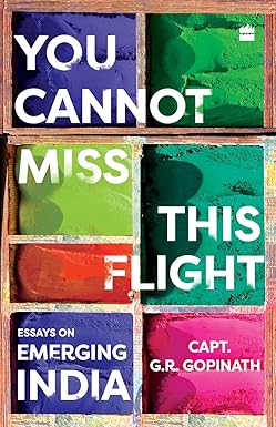 YOU CANNOT MISS THIS FLIGHT : ESSAYS ON EMERGING INDIA BY CAPT. G.R. GOPINATH (PAPERBACK) OLD BOOK