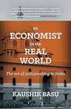 AN ECONOMIST IN THE REAL WORLD: THE ART OF POLICYMAKING IN INDIA BY KAUSHIK BASU (HARDCOVER) OLD BOOK