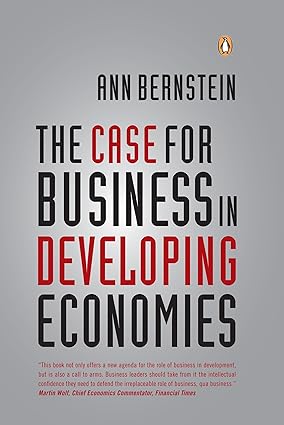 THE CASE FOR BUSINESS IN DEVELOPING ECONOMIES BY ANN BERNSTEIN [HARDCOVER)