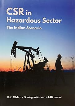 CSR IN HAZARDOUS SECTOR : THE INDIAN SCENARIO BY R.K. MISHRA & SHULAGNA SARKAR [HARDBOUND] OLDBOOK