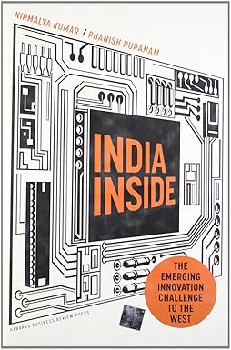 INDIA INSIDE : THE EMERGING INNOVATION CHALLENGE TO THE WEST BY NIRMALYA KUMAR & PHANISH PURANAM (HARDCOVER) OLD BOOK