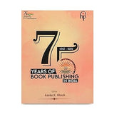 75 YEARS OF BOOK PUBLISHING IN INDIA BY ASOKE K. GHOSH (HARDCOVER)