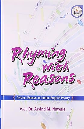 RHYMING WITH REASONS : CRITICAL ESSAYS ON INDIAN ENGLISH POETRY BY ARVIND M. NAWALE (HARDCOVER)