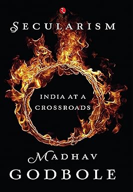 SECULARISM :  INDIA  AT A CROSSROADS BY MADHAV GODBOLE (HARDCOVER) OLD BOOK