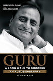GURU : A LONG WALK TO SUCCESS : AN AUTOBIOGRAPHY BY NARENDRA RAVAL & KAILASH MOTA [HARDCOVER) OLD BOOK