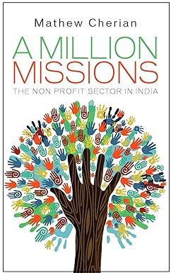 A MILLION MISSIONS: THE NON-PROFIT SECTORS IN INDIA BY MATHEW CHERIAN (HARDCOVER)