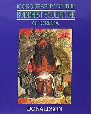 ICONOGRAPHY OF THE BUDDHIST SCULPTURE OF ORISSA  BY THOMAS DONALDSON : 2 VOLUMES SET: (HARDCOVER) OLD BOOK