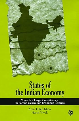 STATES OF THE INDIAN ECONOMY : TOWARDS A LARGER CONSTITUENCY FOR SECOND GENERATION ECONOMIC REFORMS BY AMIR ULLAH KHAN, HARSH VIVEK (HARDCOVER)