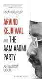 ARVIND KEJRIWAL AND THE AAM AADMI PARTY : AN INSIDE LOOK BY PRAN KURUP [HARDCOVER] OLD BOOK