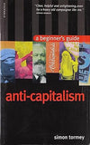 ANTI-CAPITALISM: A BEGINNER'S GUIDE BY SIMON TORMEY(PAPPERBACK)
