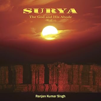 SURYA : THE GOD AND HIS ABODE BY RANJAN KUMAR SINGH [HARDCOVER] OLD BOOK