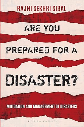 ARE YOU PREPARED FOR A DISASTER? : MITIGATION AND MANAGEMENT OF DISASTERS BY RAJNI SEKHRI SIBAL(HARDCOVER)