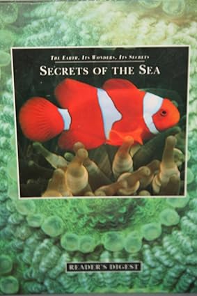 SECRETS OF THE SEA : THE EARTH, ITS WONDERS, ITS SECRETS BY READER'S DIGEST (HARDCOVER)