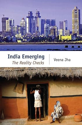 INDIA EMERGING : THE REALITY CHECKS BY VEENA JHA [HARDCOVER]