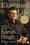AN EXAMINED LIFE : ESSAYS AND REFLECTIONS BY KARAN SINGH (HARDCOVER)