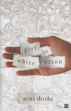 GIRL IN WHITE COTTON : A NOVEL BY AVNI DOSHI (HARDCOVER) OLD BOOK