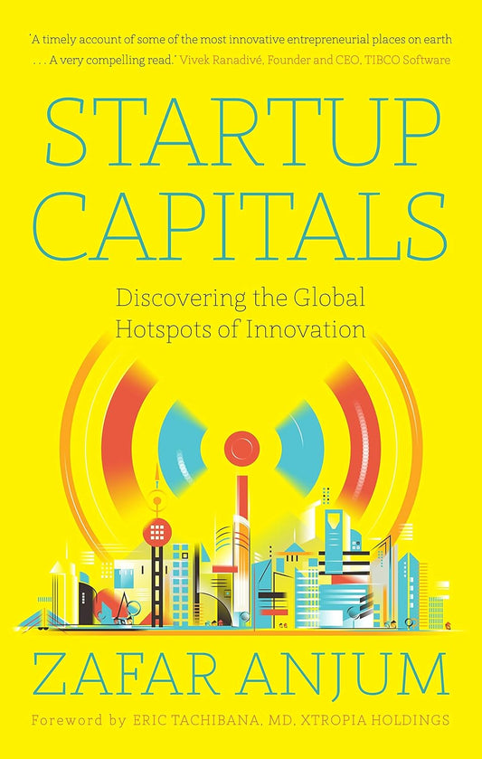 STARTUP CAPITALS : DISCOVERING THE GLOBAL HOTSPOTS OF INNOVATION BY ZAFAR ANJUM (HARDCOVER) OLD BOOK