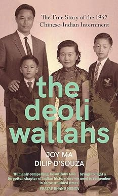THE DEOLI WALLAHS :  THE TRUE STORY OF THE 1962 CHINESE-INDIAN INTERNMENT BY JOY MA & DILIP D'SOUZA (HARDCOVER) OLD BOOK