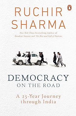 DEMOCRACY ON THE ROAD : 25-YEAR JOURNEY THROUGH INDIA BY RUCHIR SHARMA (HARDBOUND) OLD BOOK