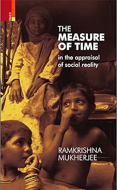 THE MEASURE OF TIME IN THE APPRAISAL OF SOCIAL REALITY BY RAMKRISHNA MUKHERJEE [HARDCOVER] OLD BOOK
