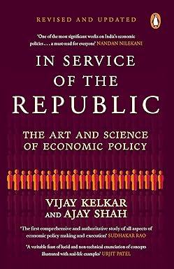 IN SERVICE OF THE REPUBLIC : THE ART AND SCIENCE OF ECONOMIC POLICY BY VIJAY KELKAR & AJAY SHAH [HARDCOVER] OLD BOOK