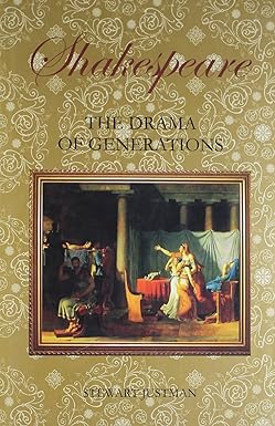 SHAKESPEARE : THE DRAMA OF GENERATIONS BY STEWART JUSTMAN [HARDCOVER]