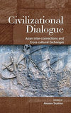 CIVILIZATIONAL DIALOGUE : ASIAN INTER-CONNECTIONS AND CROSS-CULTURAL EXCHANGE BY ANJANA SHARMA (HARDCOVER)