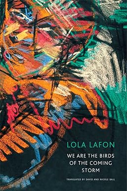 WE ARE THE BIRDS OF THE COMING STORM BY LOLA LAFON [HARDCOVER]
